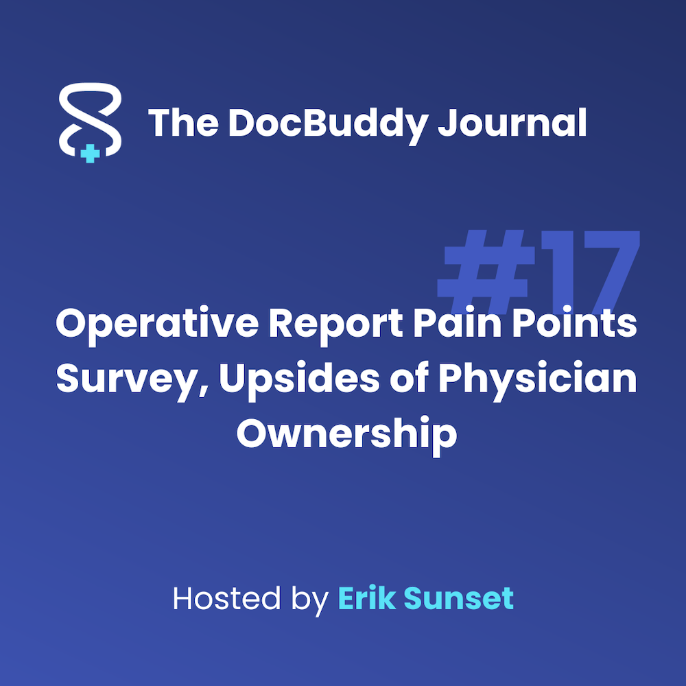 All Episodes DocBuddy Episode: 17 Op Report Pain Point Survey, Upside of Physician Ownership