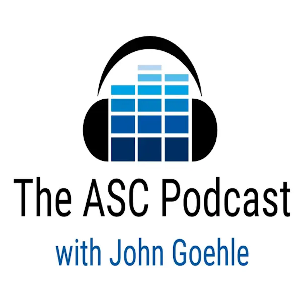 Cohosted Episode Of The ASC Podcast w/ John Goehle - Episode 275
