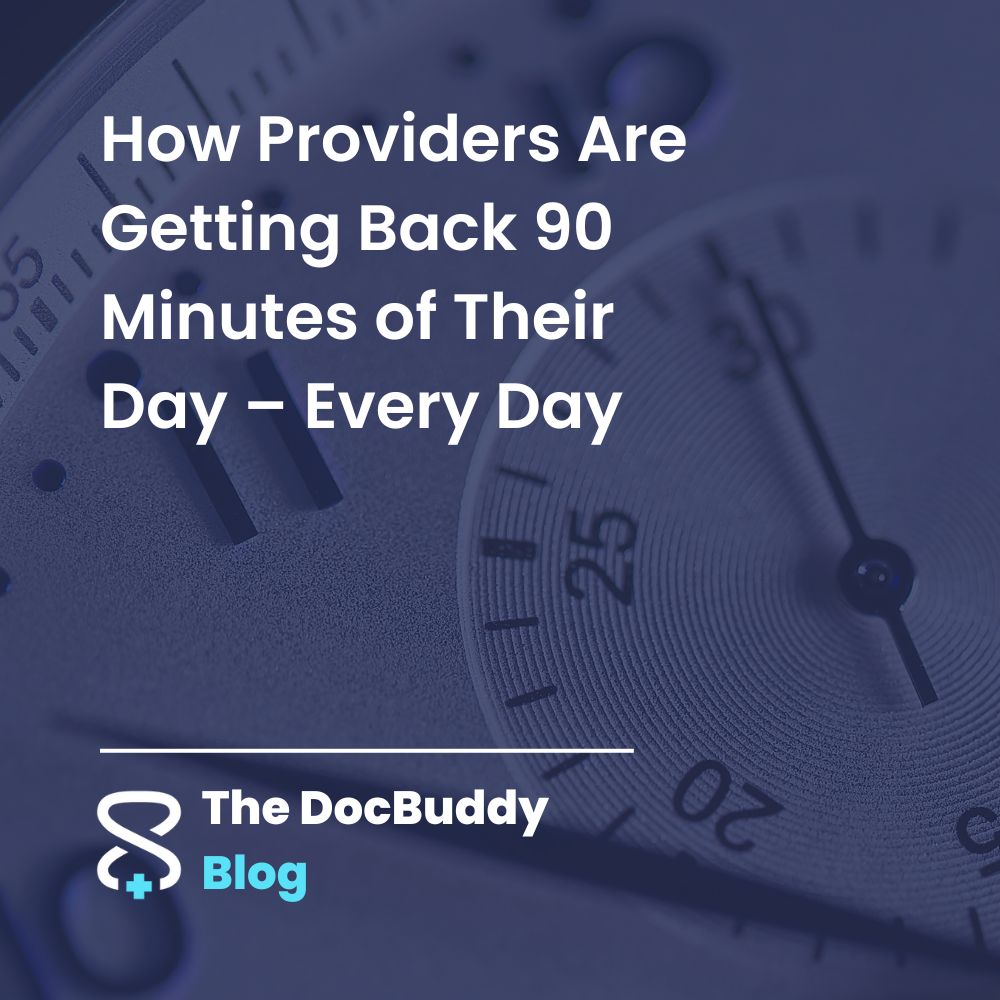 How Providers Are Getting Back 90 Minutes of Their Day – Every Day